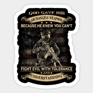 You Can't Fight Evil With Tolerance And Understanding T Shirt, Veteran Shirts, Gifts Ideas For Veteran Day Sticker